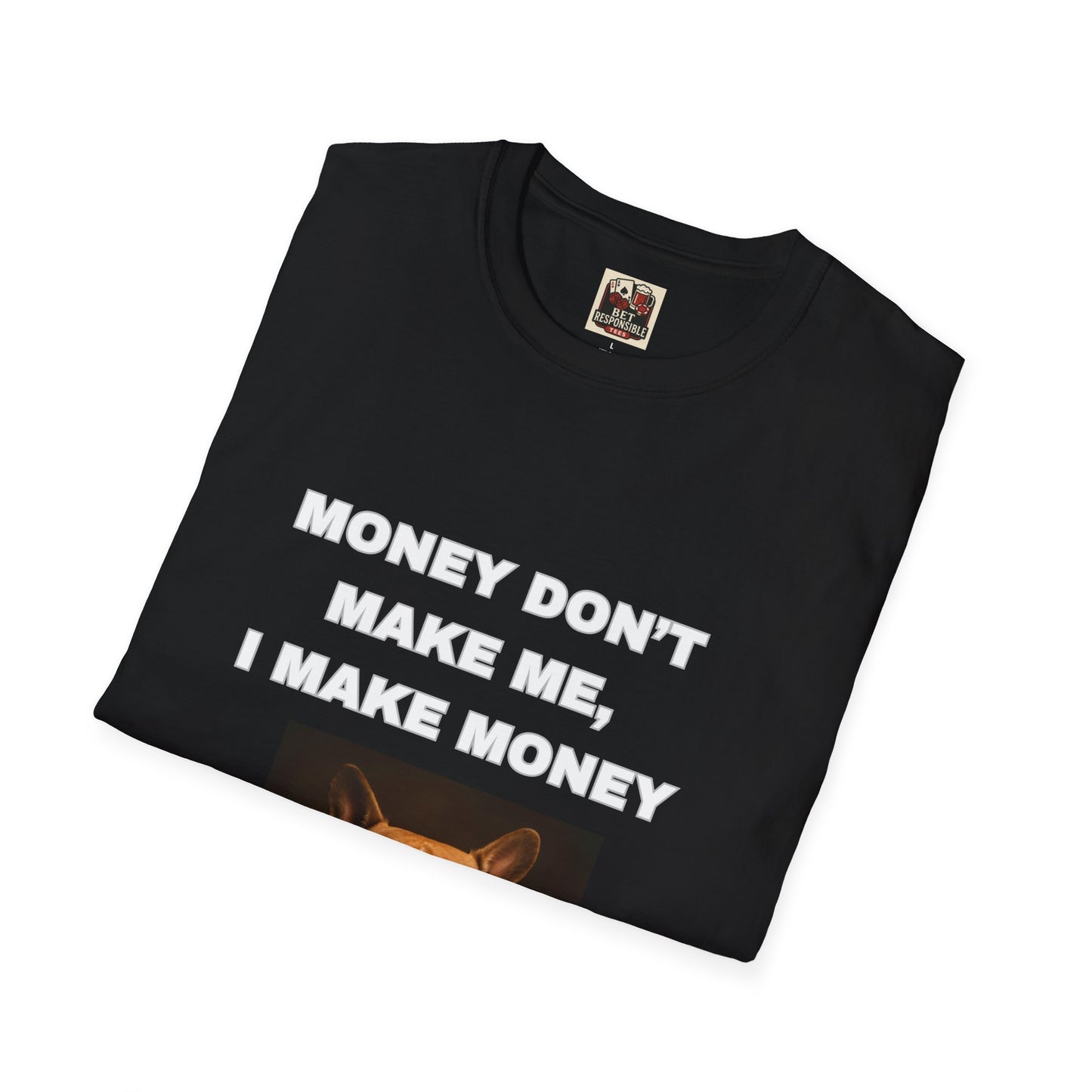 Money Don't Make Me, I Make Money Dog Tee
