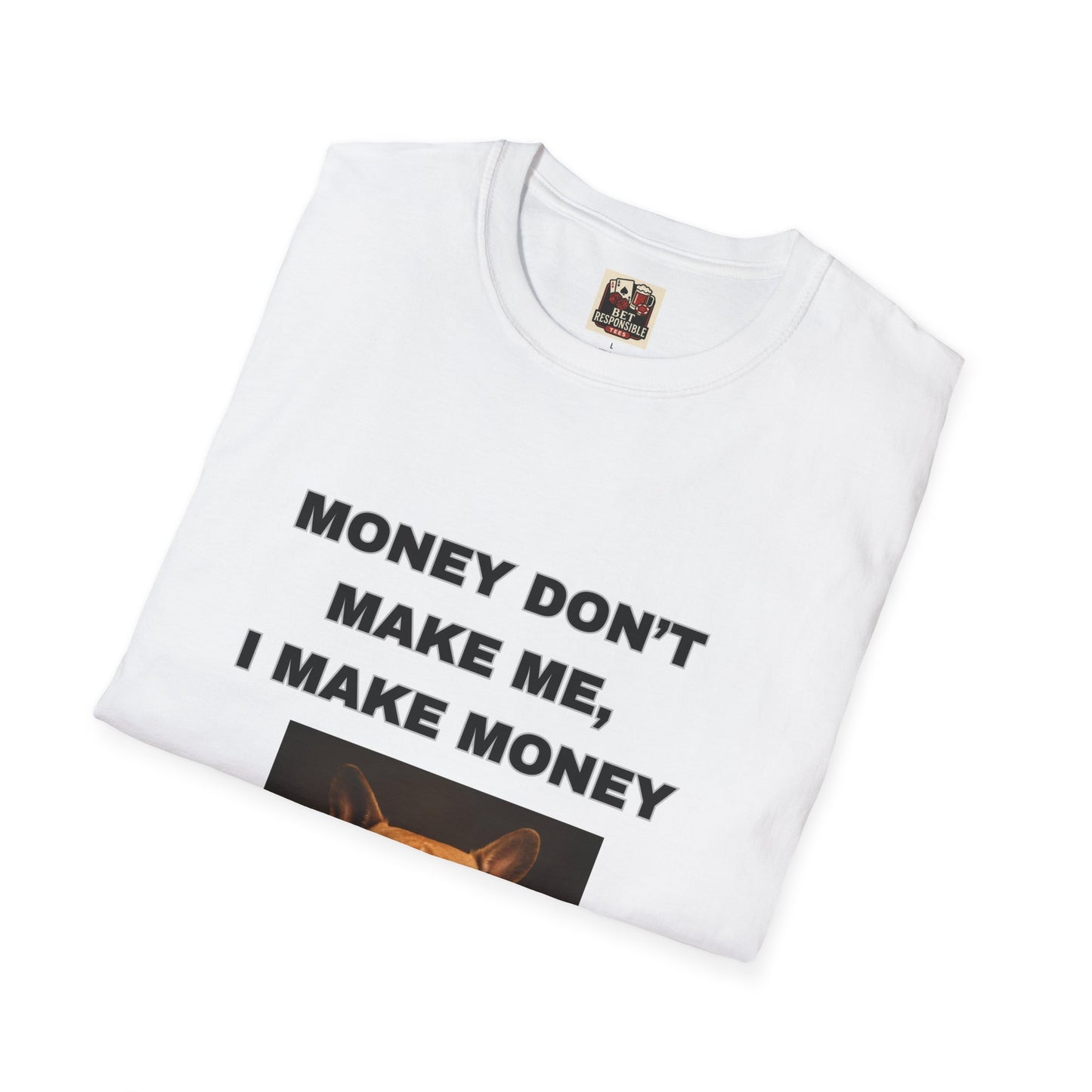 Money Don't Make Me, I Make Money Dog Tee