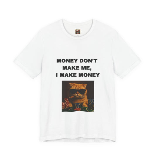 Money Don't Make Me Cat Tee