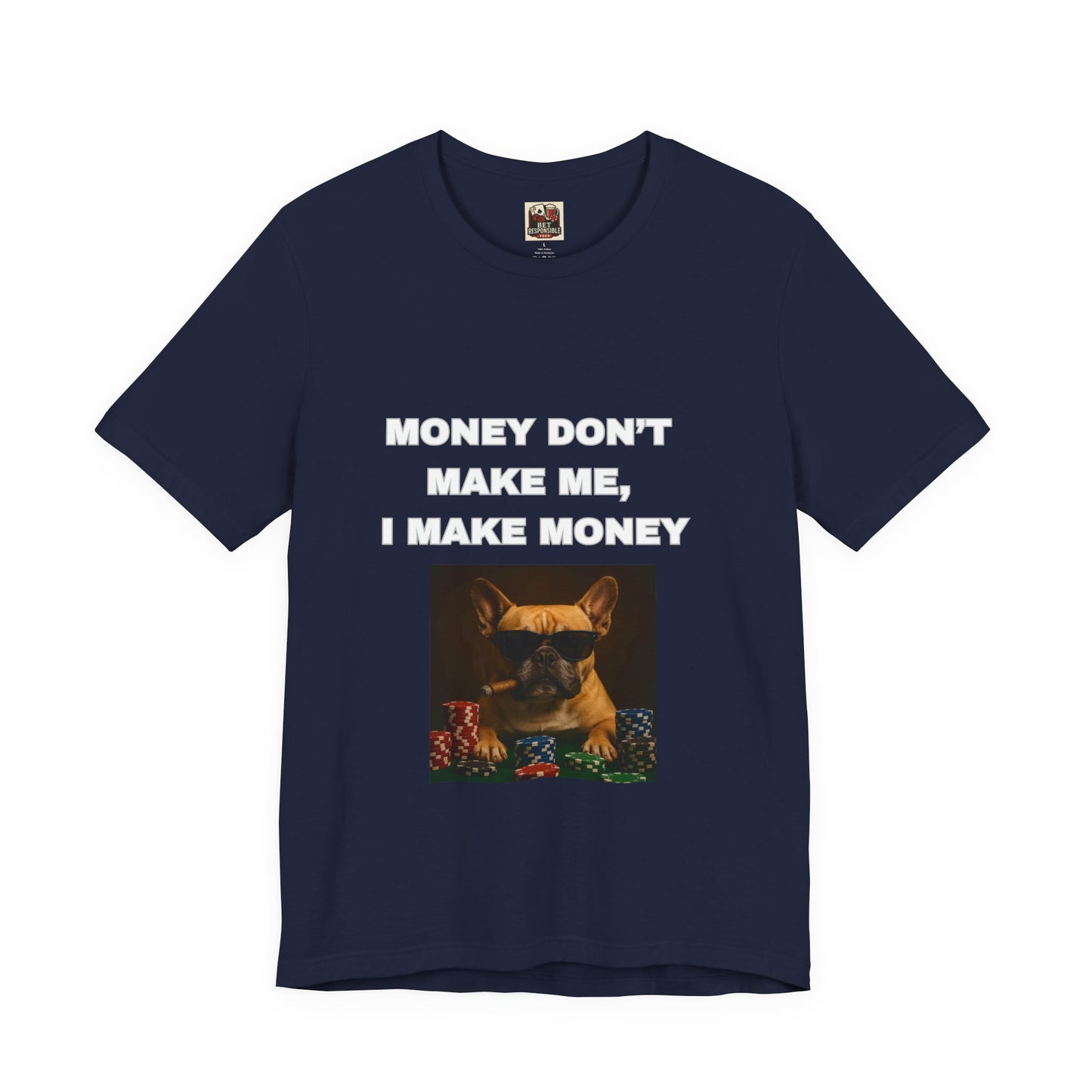 Money Don't Make Me I Make Money Dog Tee