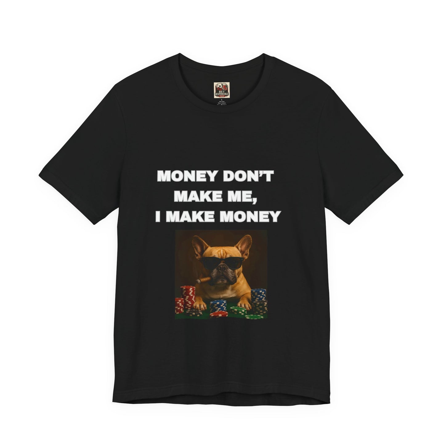 Money Don't Make Me I Make Money Dog Tee