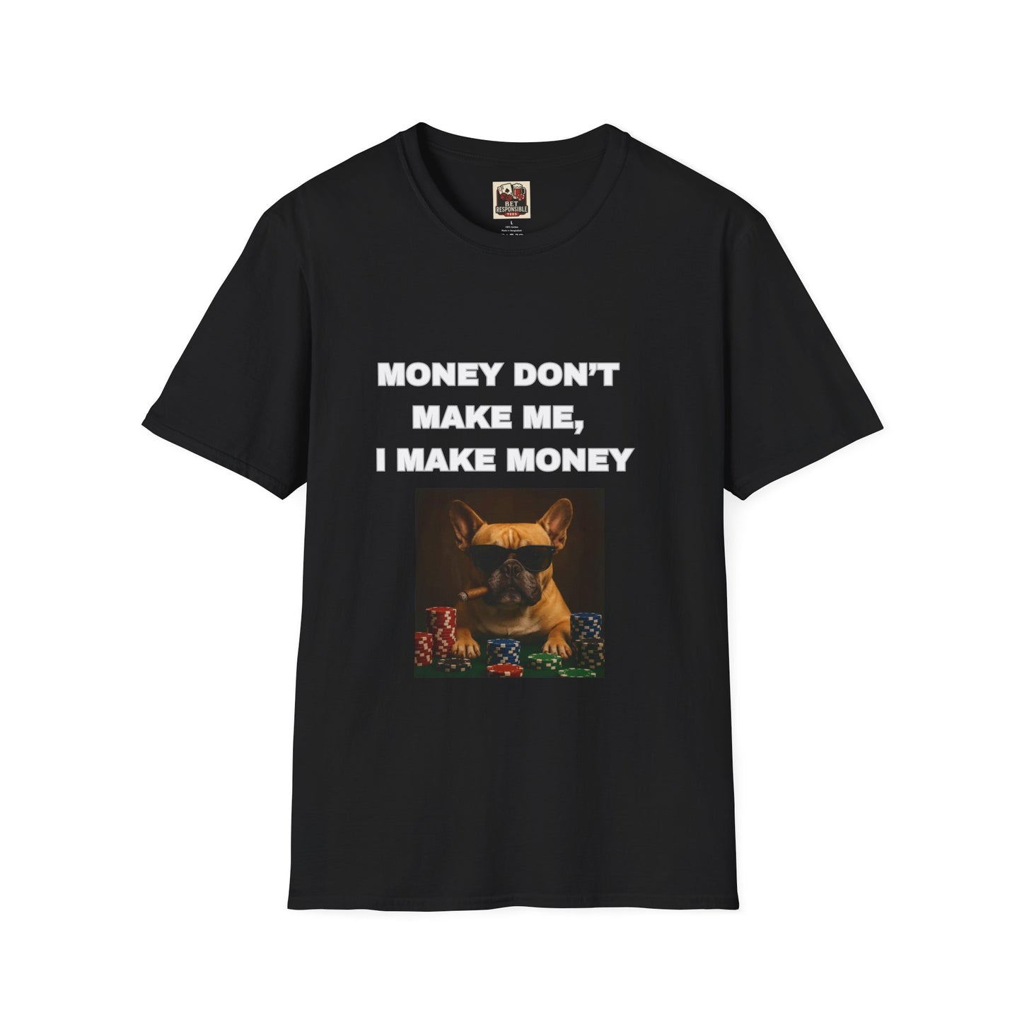Money Don't Make Me, I Make Money Dog Tee