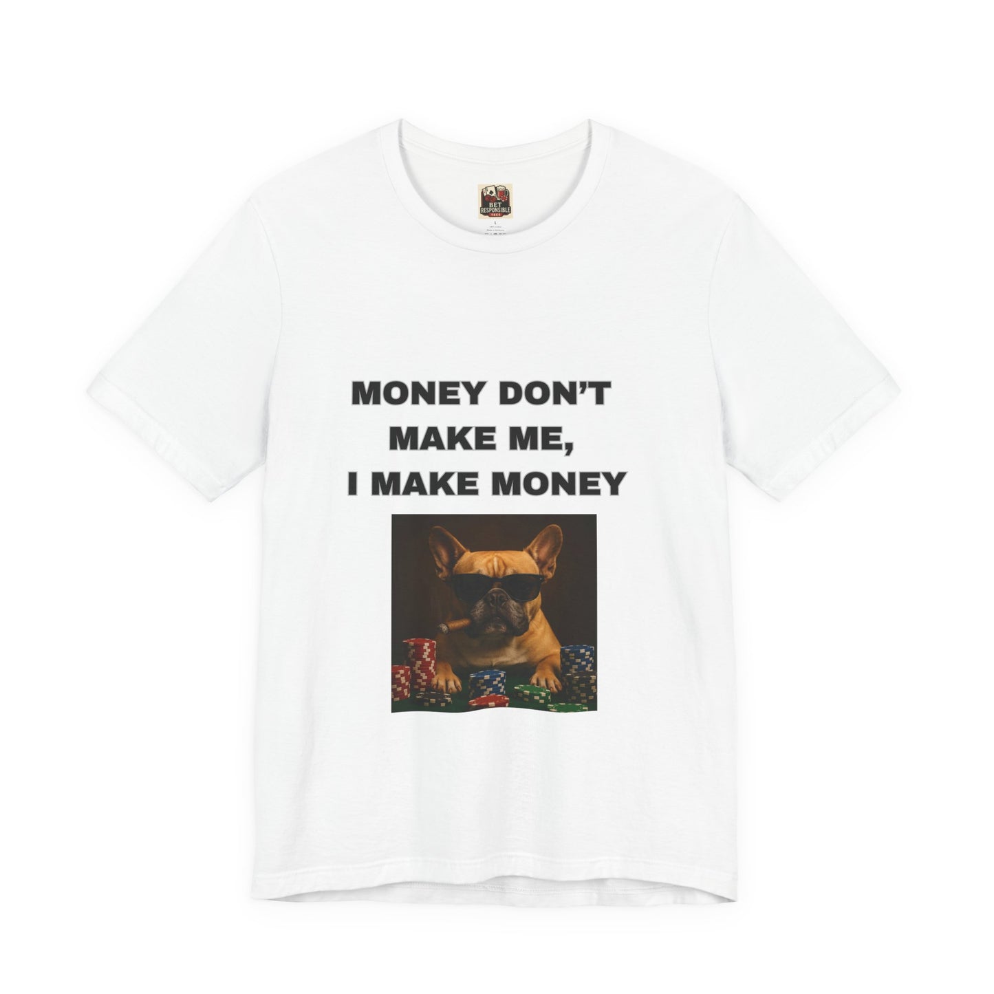 Money Don't Make Me I Make Money Dog Tee
