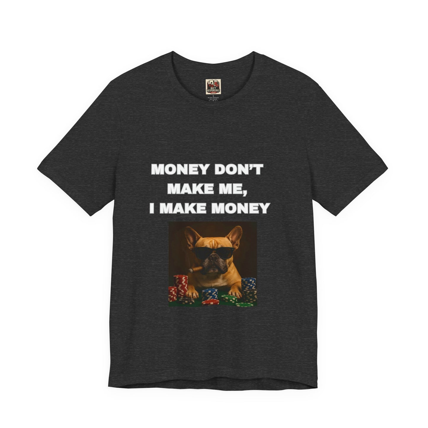 Money Don't Make Me I Make Money Dog Tee